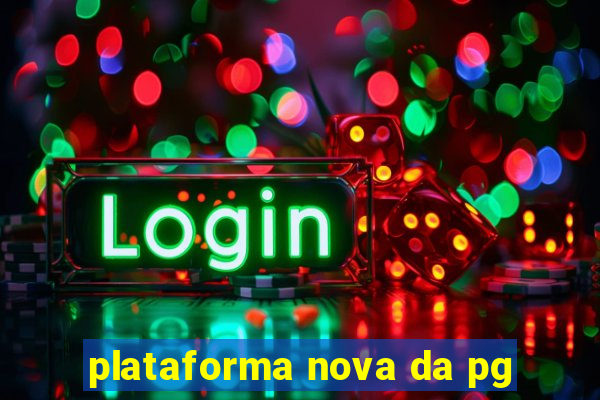 plataforma nova da pg