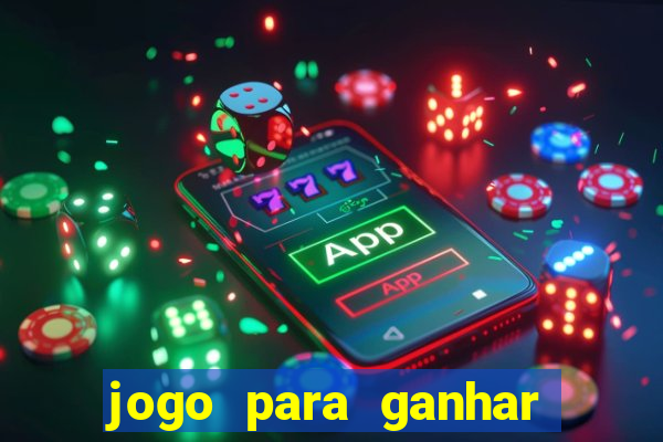 jogo para ganhar dinheiro gratis