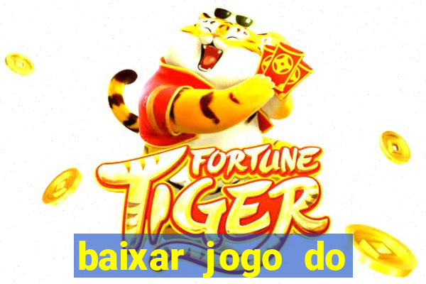 baixar jogo do tigrinho bet