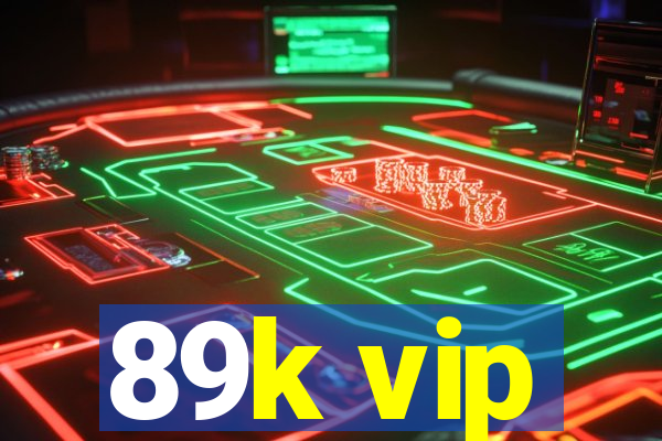 89k vip