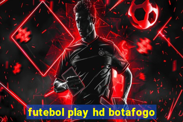 futebol play hd botafogo