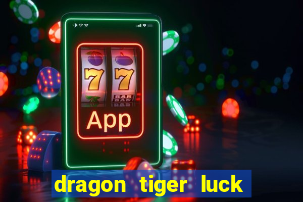 dragon tiger luck demo dinheiro infinito