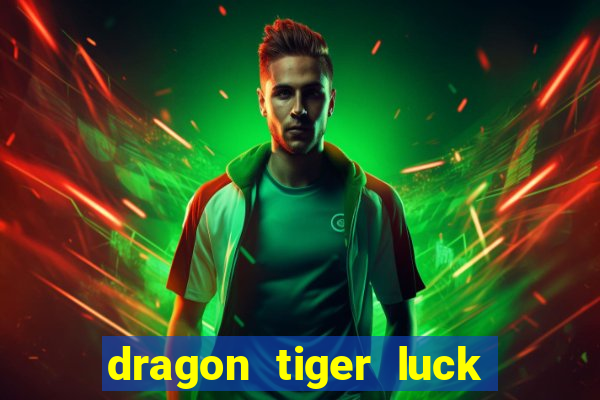 dragon tiger luck demo dinheiro infinito