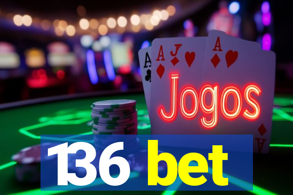 136 bet