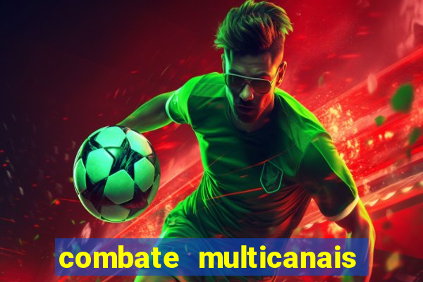 combate multicanais ao vivo