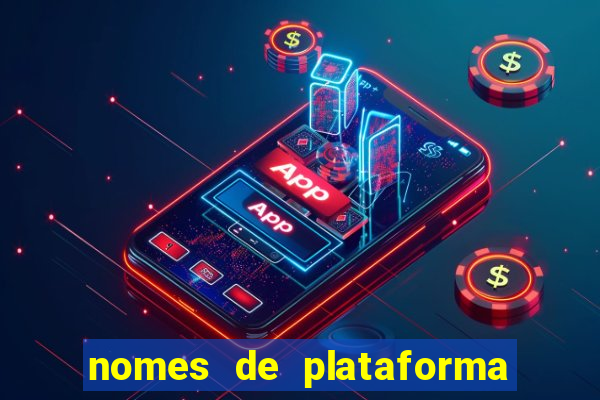 nomes de plataforma de jogos de aposta