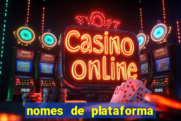 nomes de plataforma de jogos de aposta