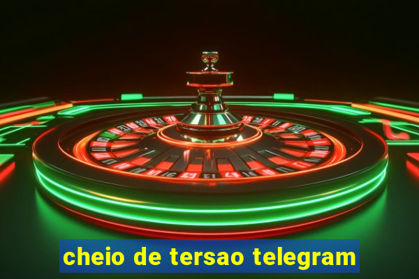 cheio de tersao telegram