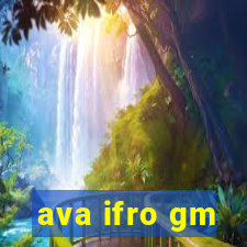 ava ifro gm