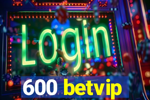 600 betvip