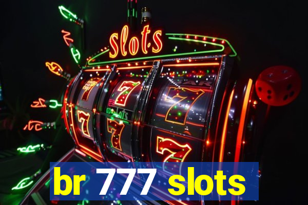 br 777 slots