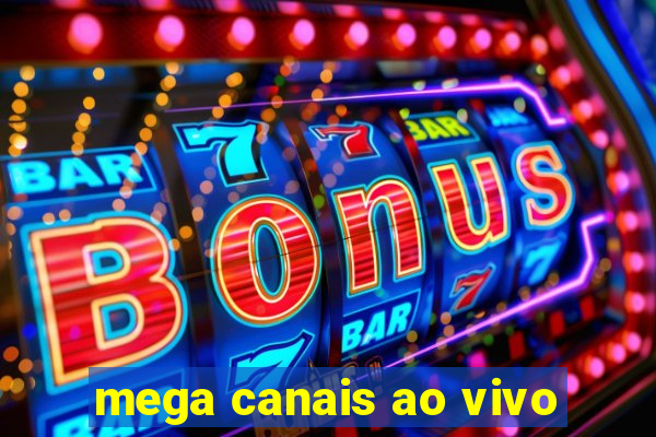 mega canais ao vivo