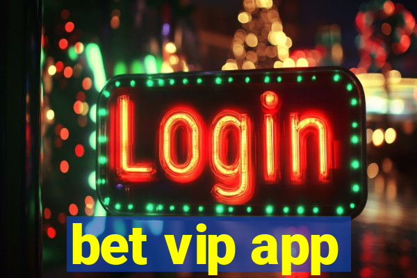 bet vip app