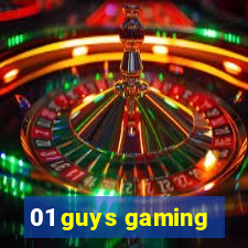 01 guys gaming