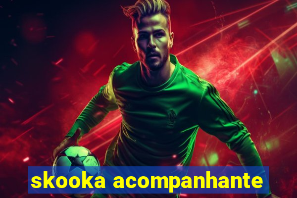 skooka acompanhante