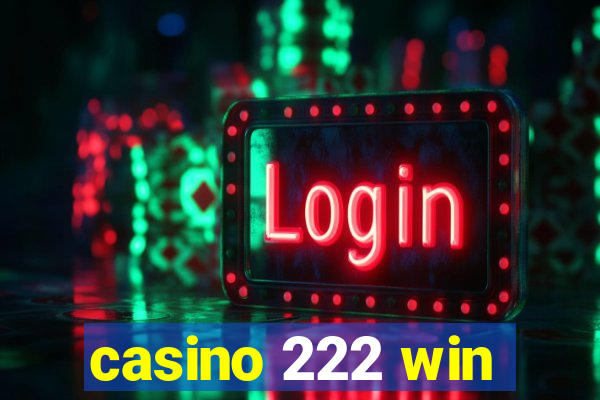 casino 222 win