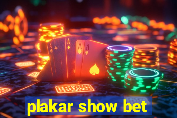 plakar show bet