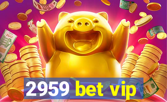 2959 bet vip