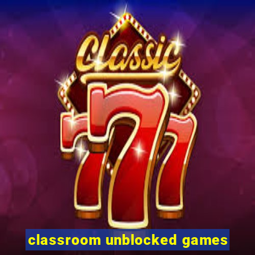 classroom unblocked games