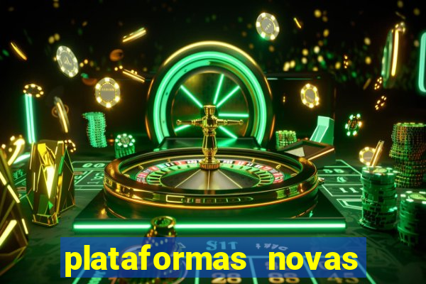 plataformas novas do tigrinho