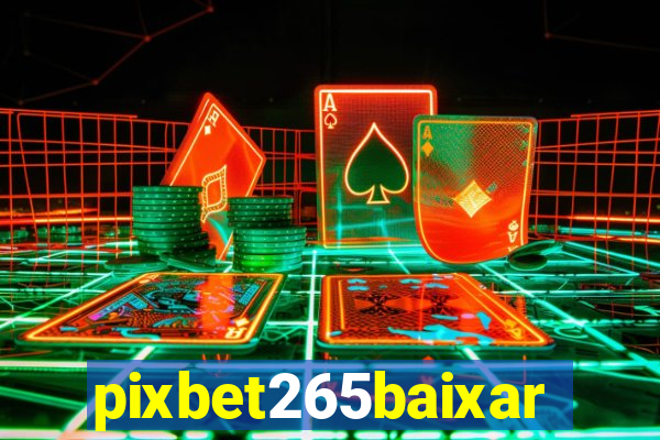 pixbet265baixar