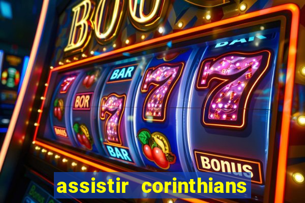 assistir corinthians ao vivo