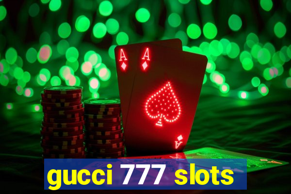 gucci 777 slots