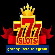 granny love telegram