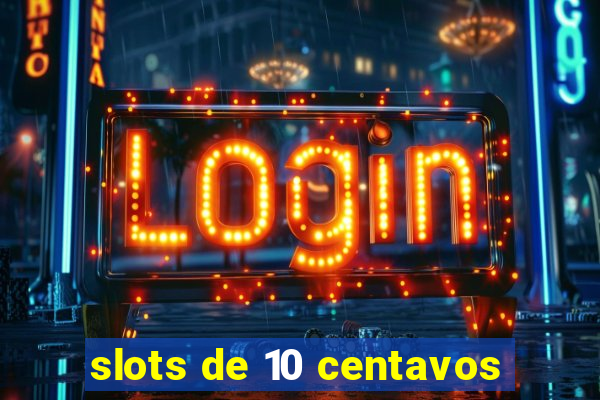 slots de 10 centavos