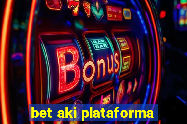 bet aki plataforma