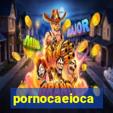 pornocaeioca