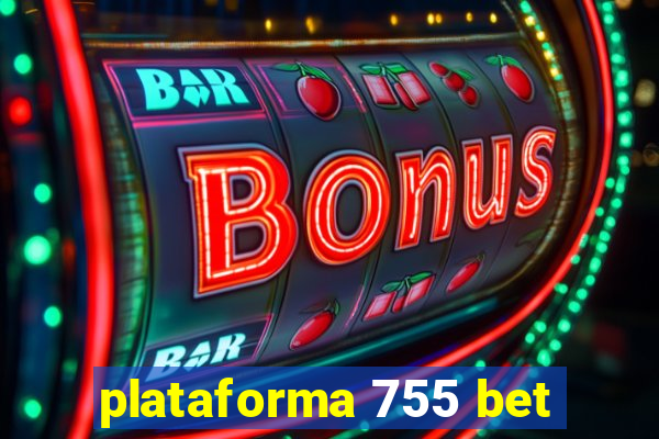 plataforma 755 bet