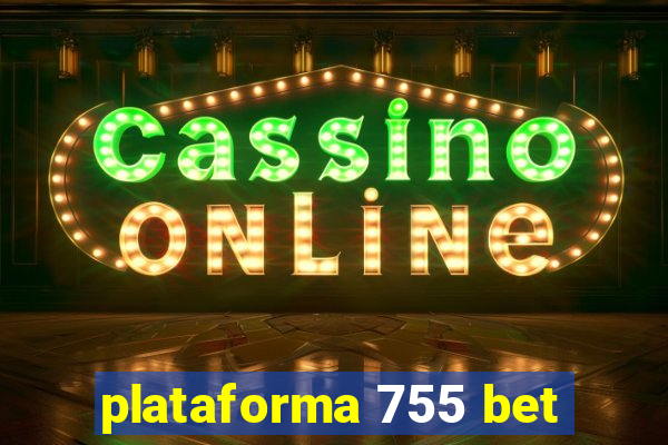 plataforma 755 bet