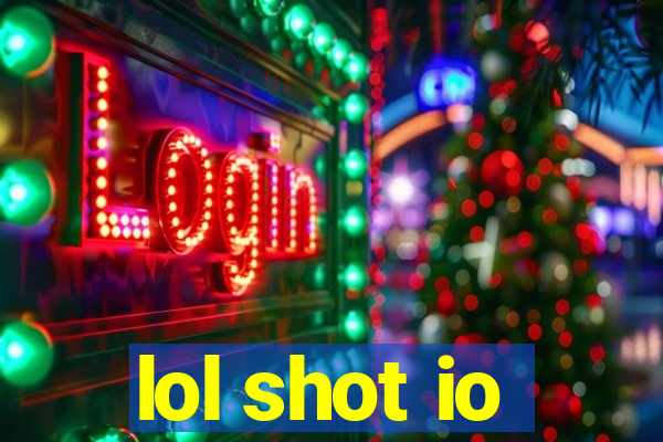 lol shot io