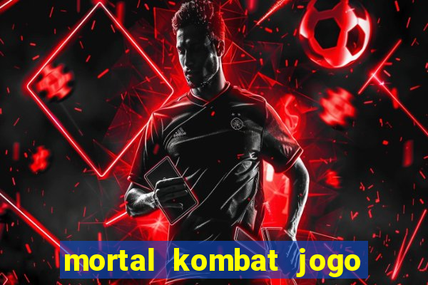 mortal kombat jogo de luta dinheiro infinito