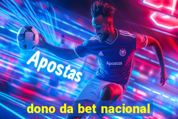 dono da bet nacional