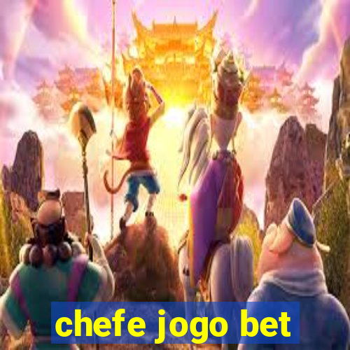 chefe jogo bet