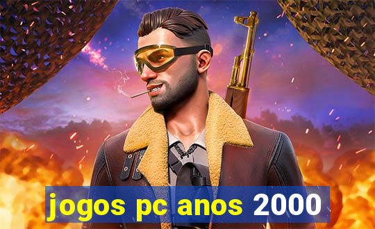 jogos pc anos 2000