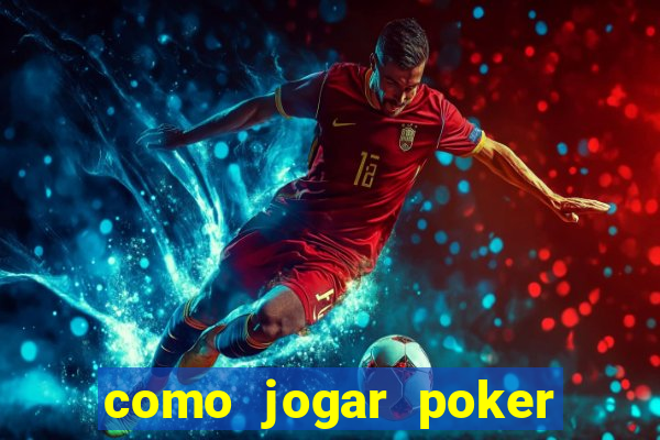 como jogar poker do zero