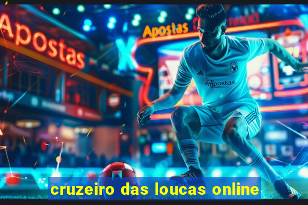 cruzeiro das loucas online