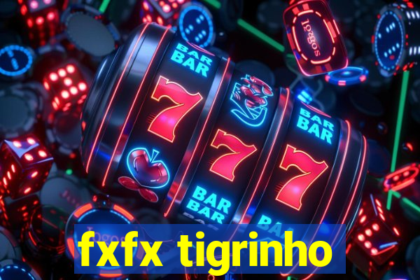 fxfx tigrinho