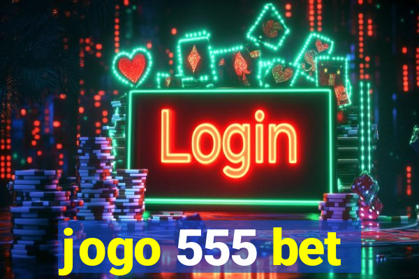 jogo 555 bet