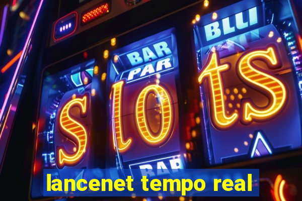 lancenet tempo real