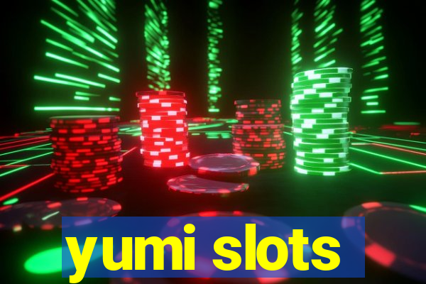 yumi slots