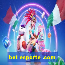 bet esporte .com