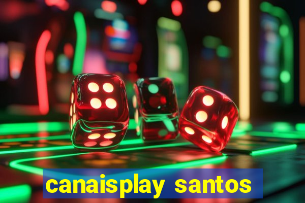 canaisplay santos