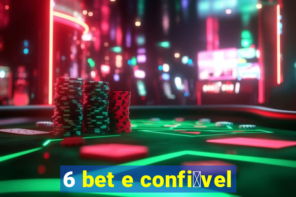 6 bet e confi谩vel