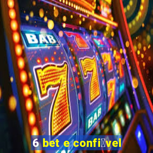 6 bet e confi谩vel