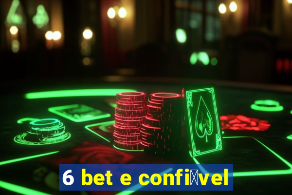 6 bet e confi谩vel