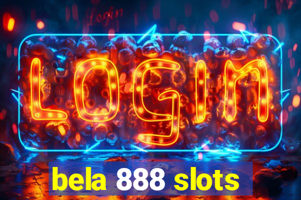 bela 888 slots